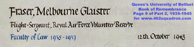 Melbourne Glaister Fraser 1061575 RAFVR (462 Squadron), commemorated in the Book of Remembrance, Queen's University, Belfast.